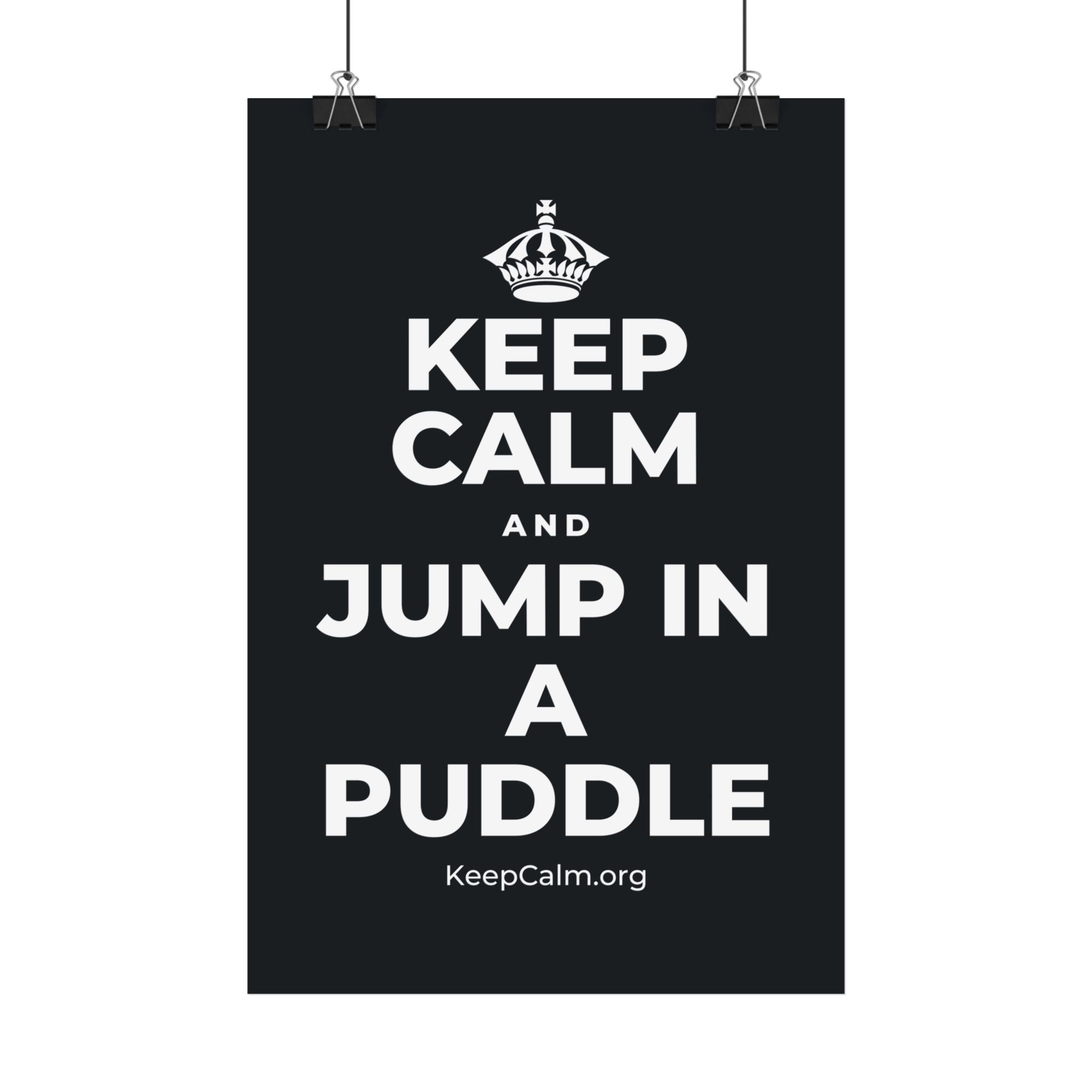 KEEP CALM AND JUMP IN A PUDDLE Satin Poster (Dark)