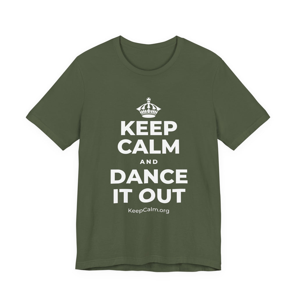KEEP CALM AND DANCE IT OUT T-Shirt (Military Green–Autumn)