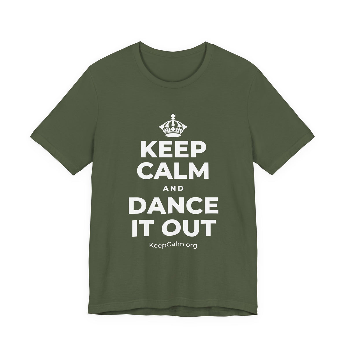 KEEP CALM AND DANCE IT OUT T-Shirt (Military Green–Autumn)
