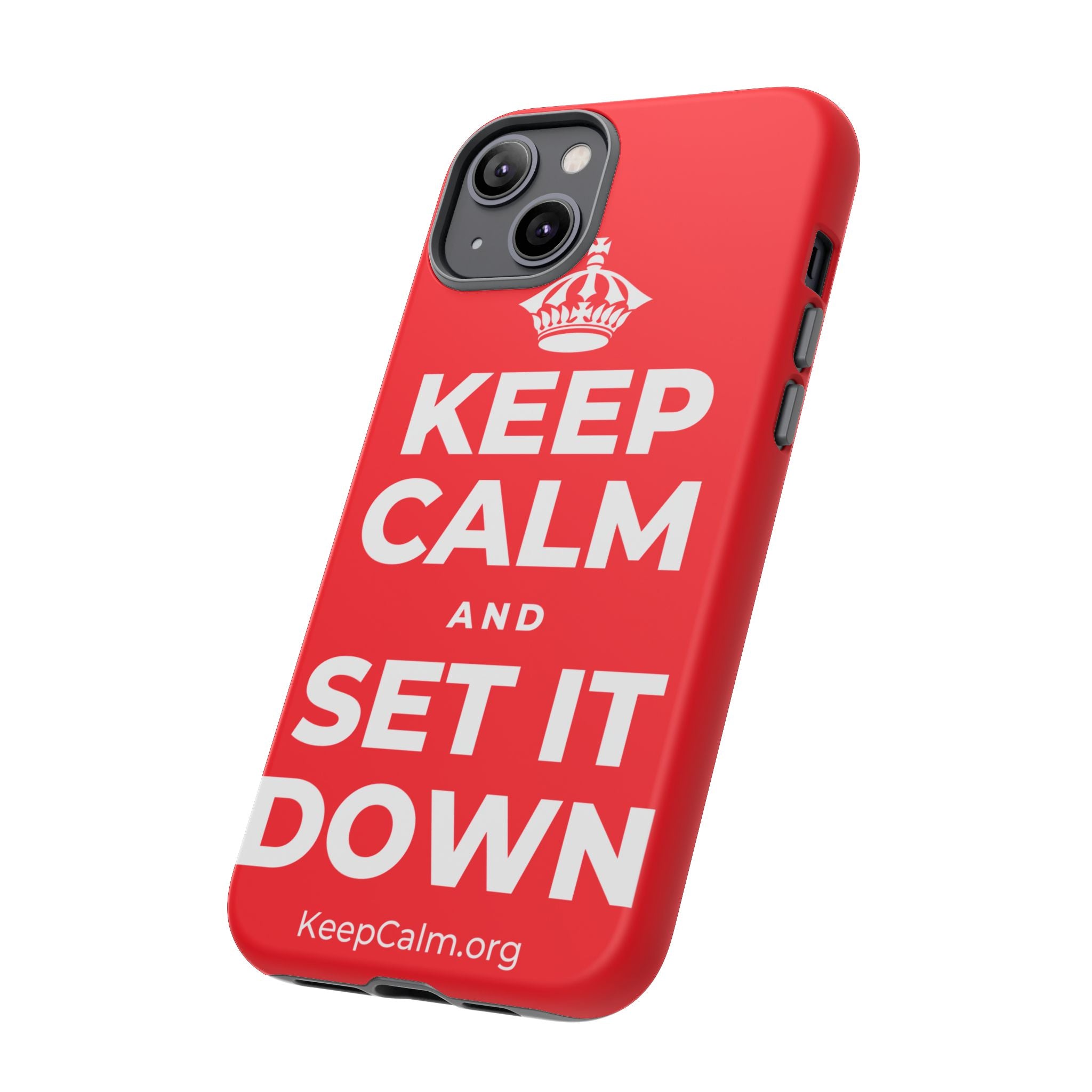 KEEP CALM AND SET IT DOWN Phone Case