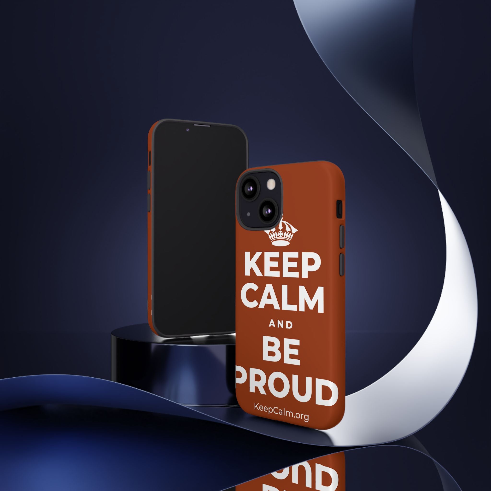 KEEP CALM AND BE PROUD Phone Case
