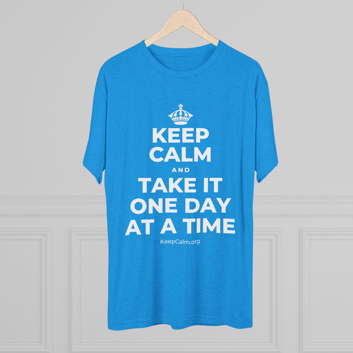 KEEP CALM AND TAKE IT ONE DAY AT A TIME Tri-Blend Tee