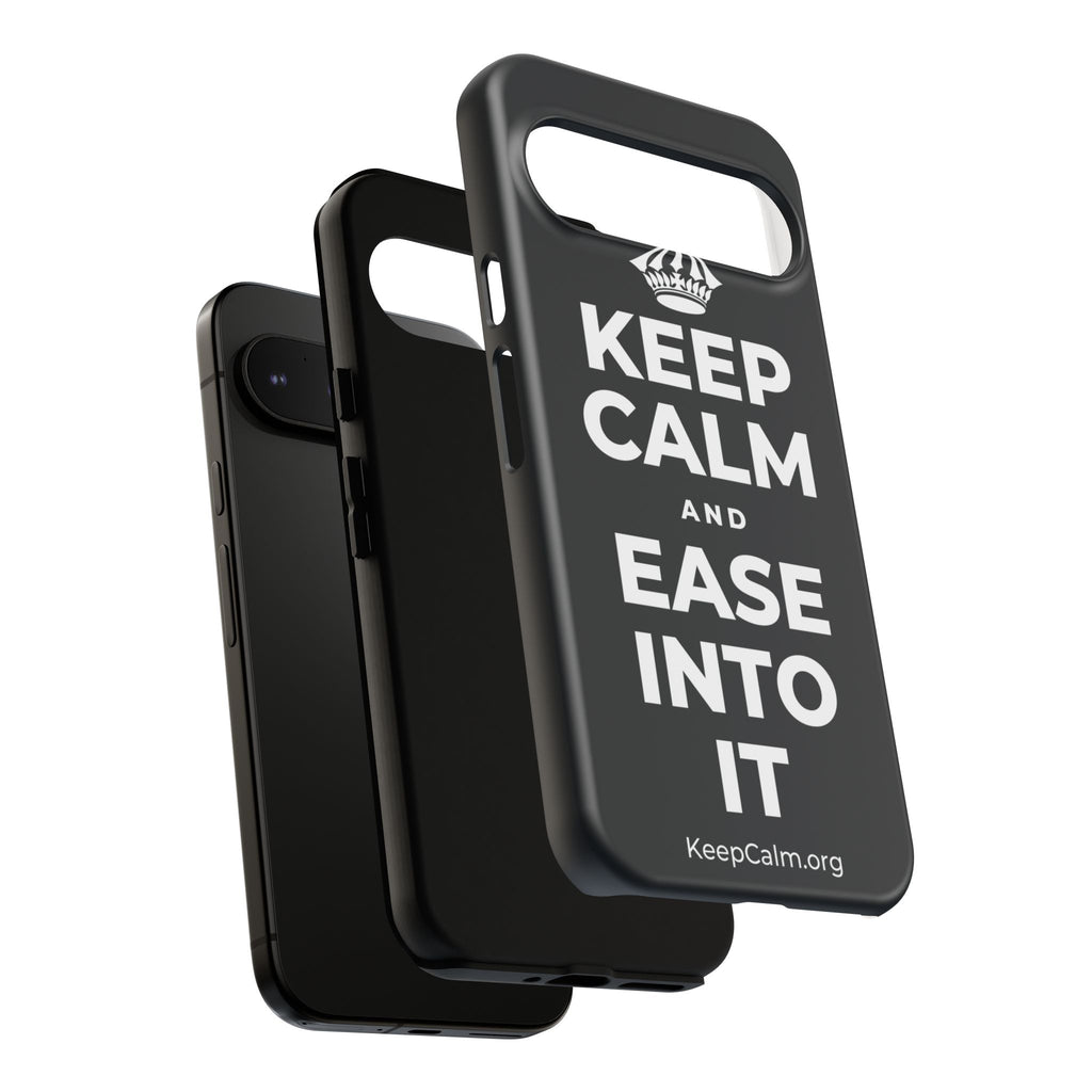 KEEP CALM AND EASE INTO IT Phone Case (Dark)