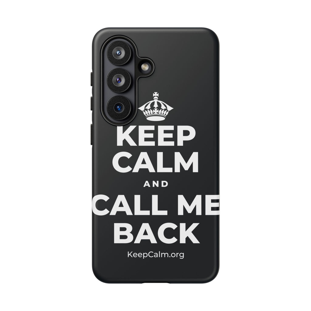KEEP CALM AND CALL ME BACK Phone Case (Dark)