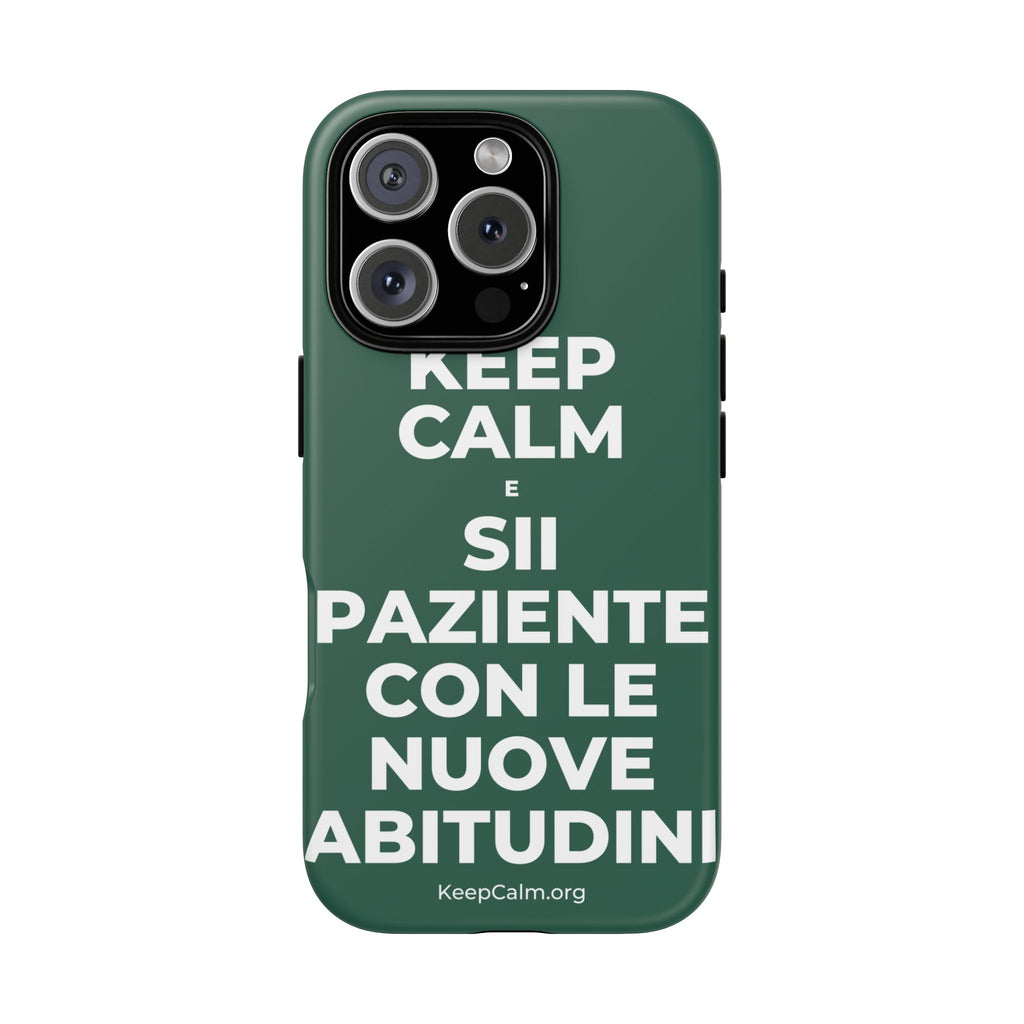 KEEP CALM E SII PAZIENTE CON LE NUOVE ABITUDINI Phone Case