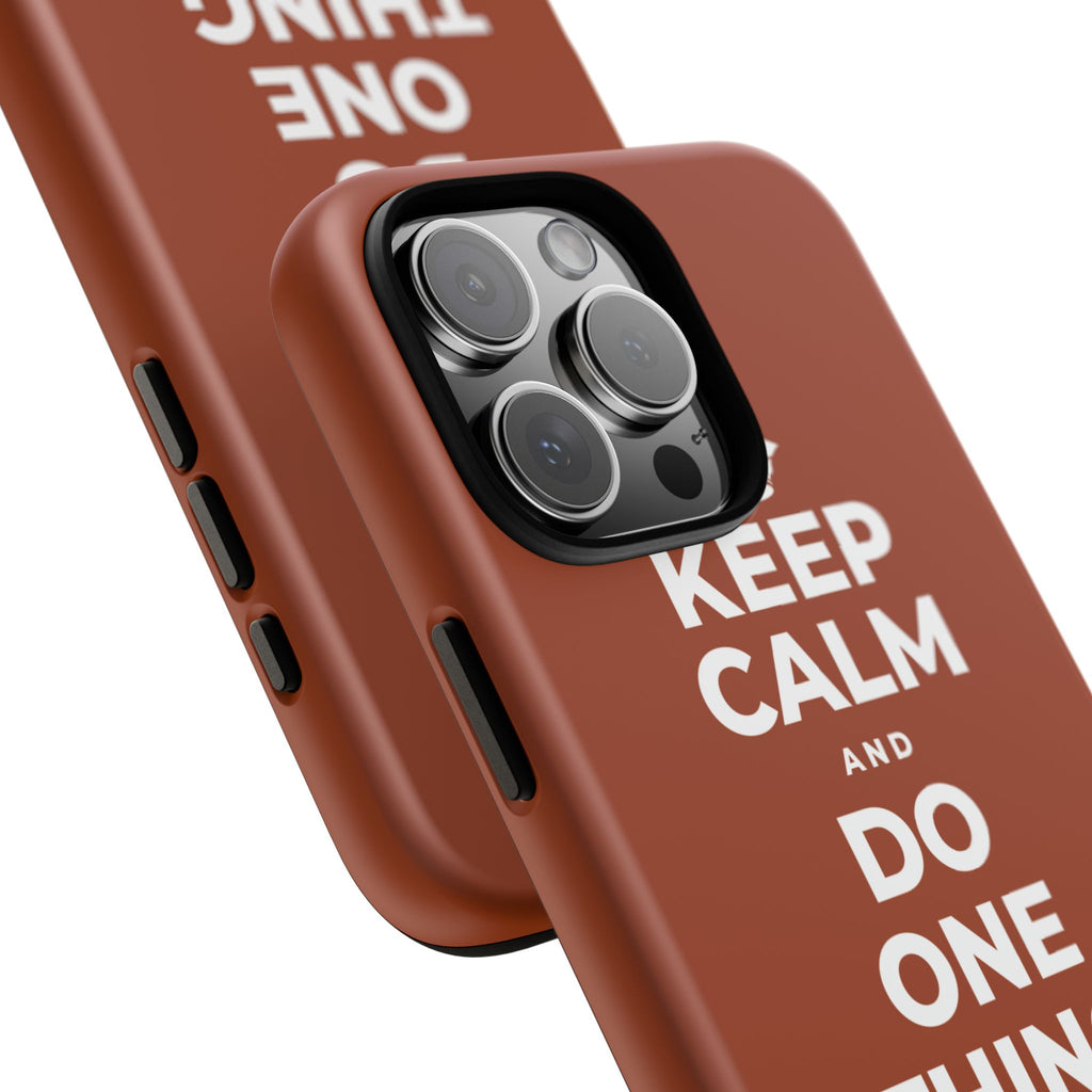 KEEP CALM AND DO ONE THING, THEN THE NEXT Phone Case