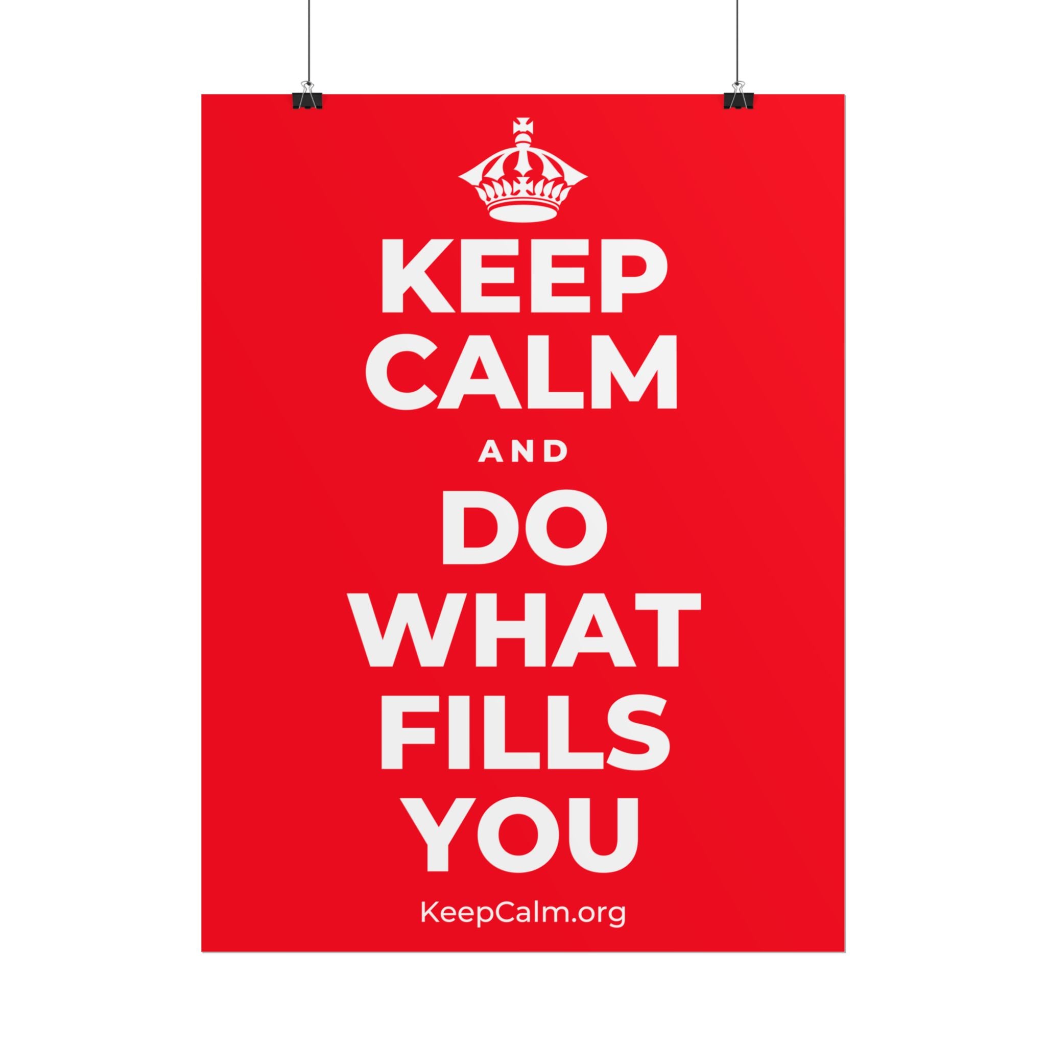KEEP CALM AND DO WHAT FILLS YOU Poster