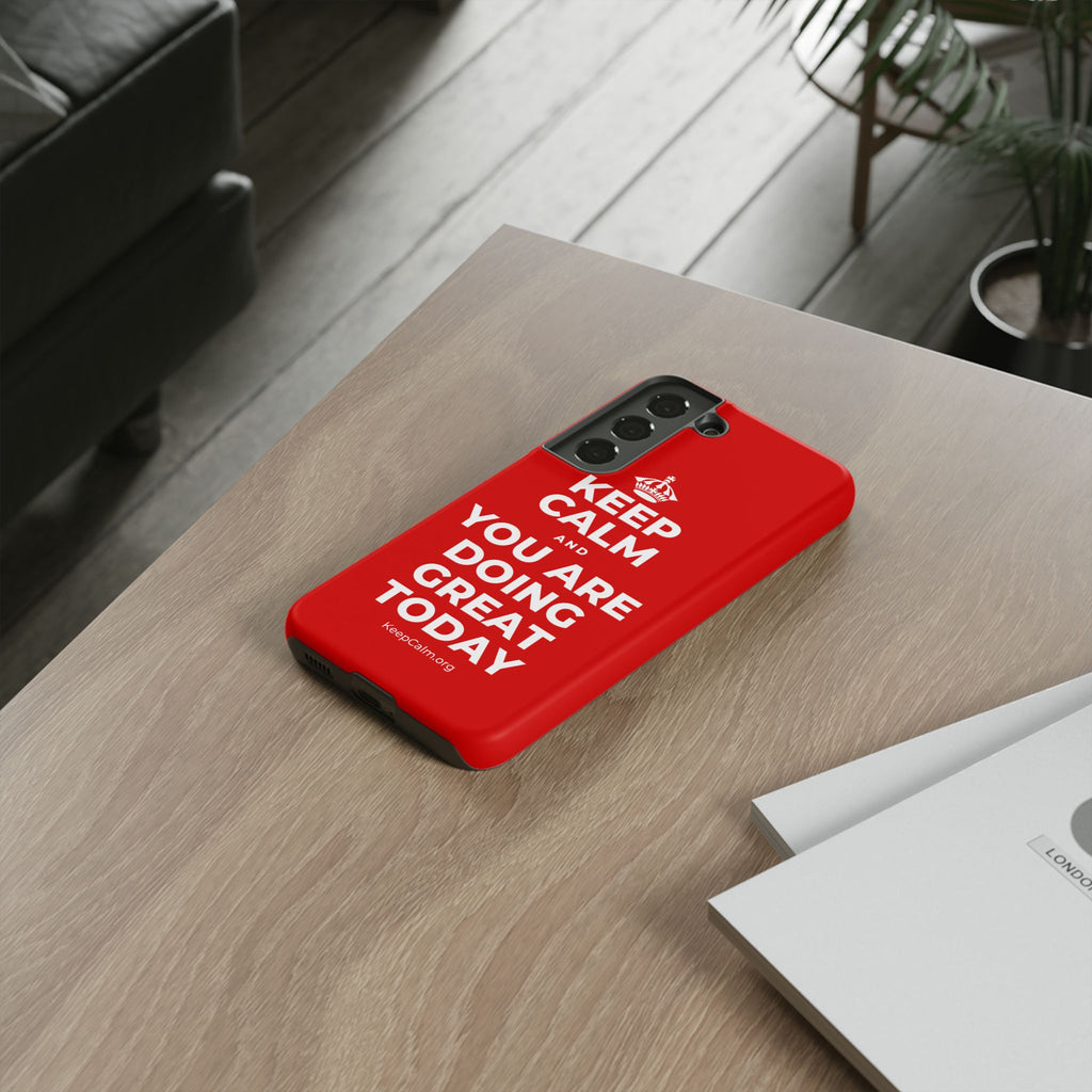 KEEP CALM AND YOU ARE DOING GREAT TODAY Phone Case