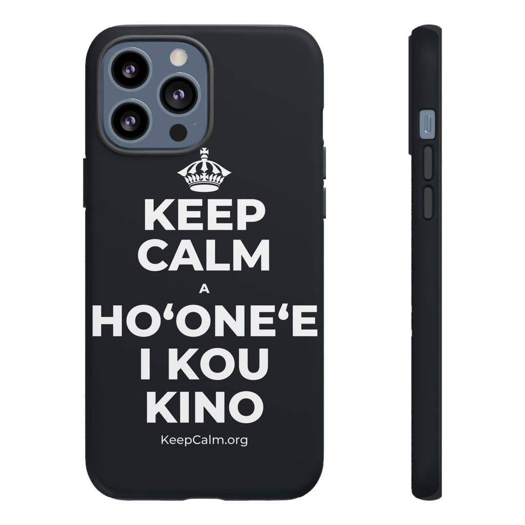 KEEP CALM A HOʻONEʻE I KOU KINO Phone Case (Dark)