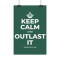 KEEP CALM AND OUTLAST IT Satin Poster
