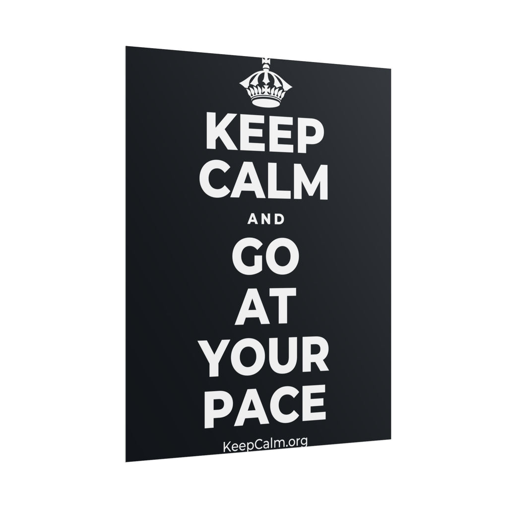 KEEP CALM AND GO AT YOUR PACE Poster (Dark)