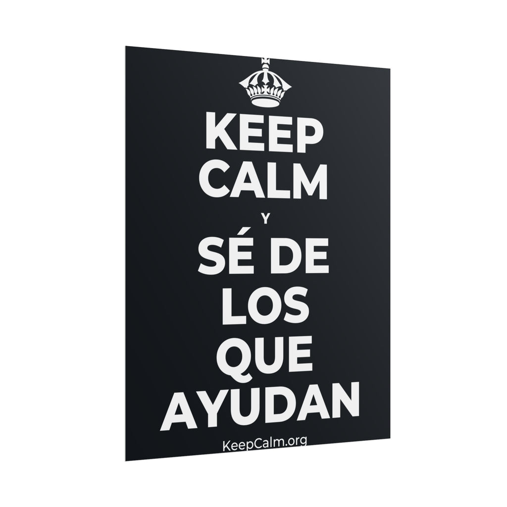 KEEP CALM Y SÉ DE LOS QUE AYUDAN Poster (Dark)