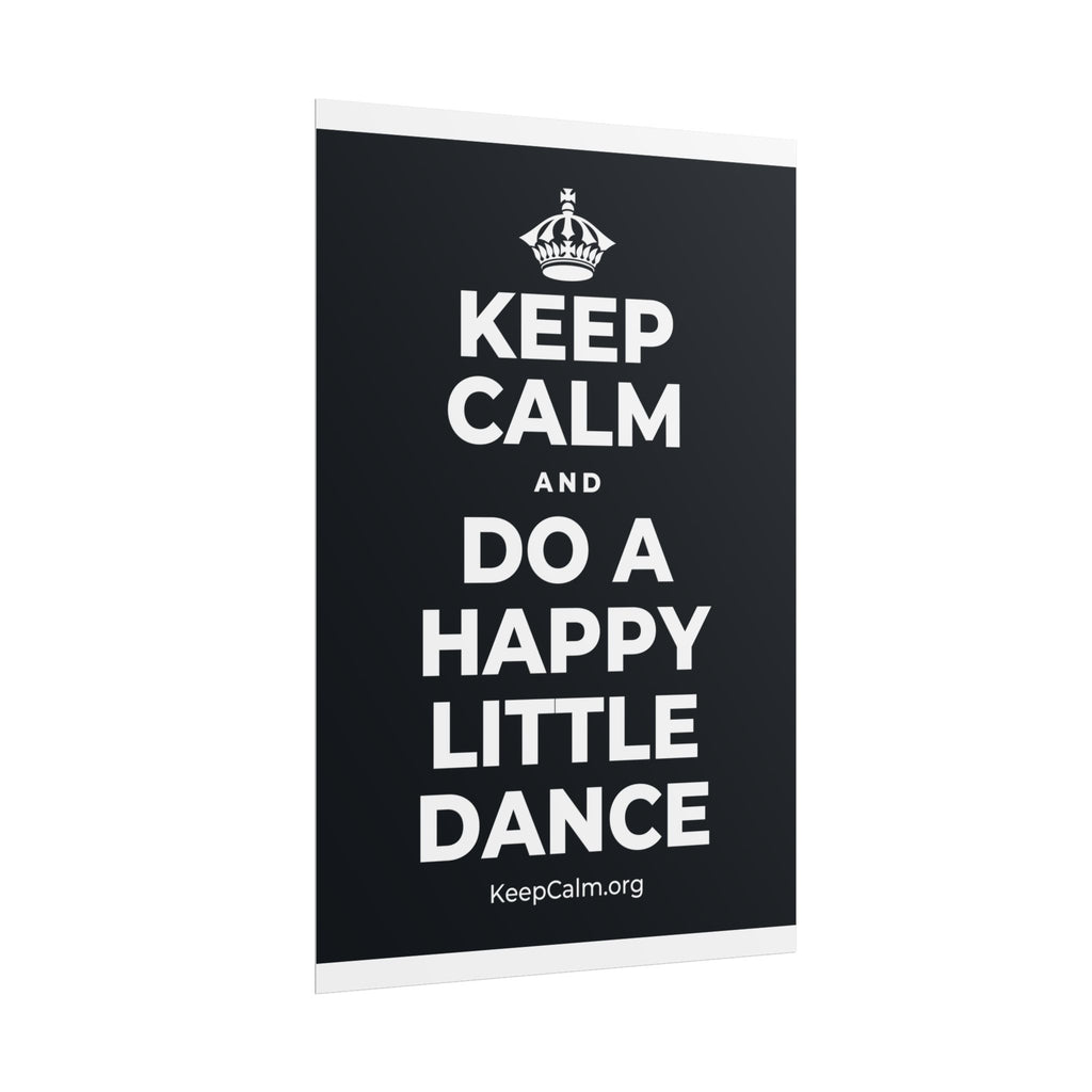 KEEP CALM AND DO A HAPPY LITTLE DANCE Poster (Dark)