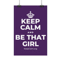 KEEP CALM AND BE THAT GIRL Satin Poster