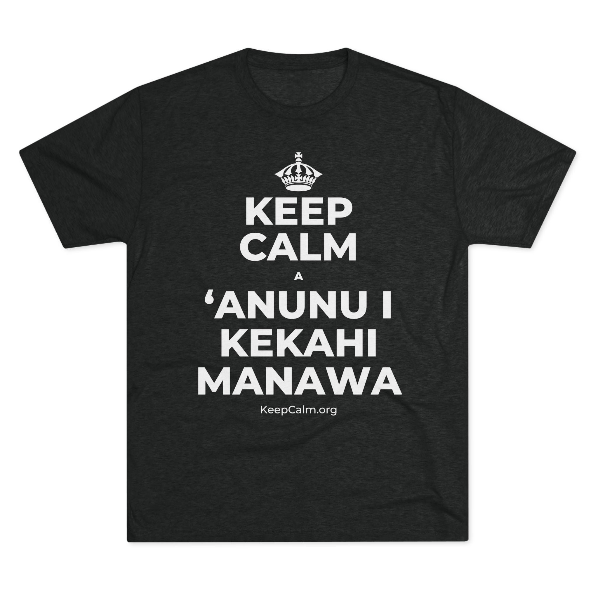 KEEP CALM A ʻANUNU I KEKAHI MANAWA Tri-Blend Tee