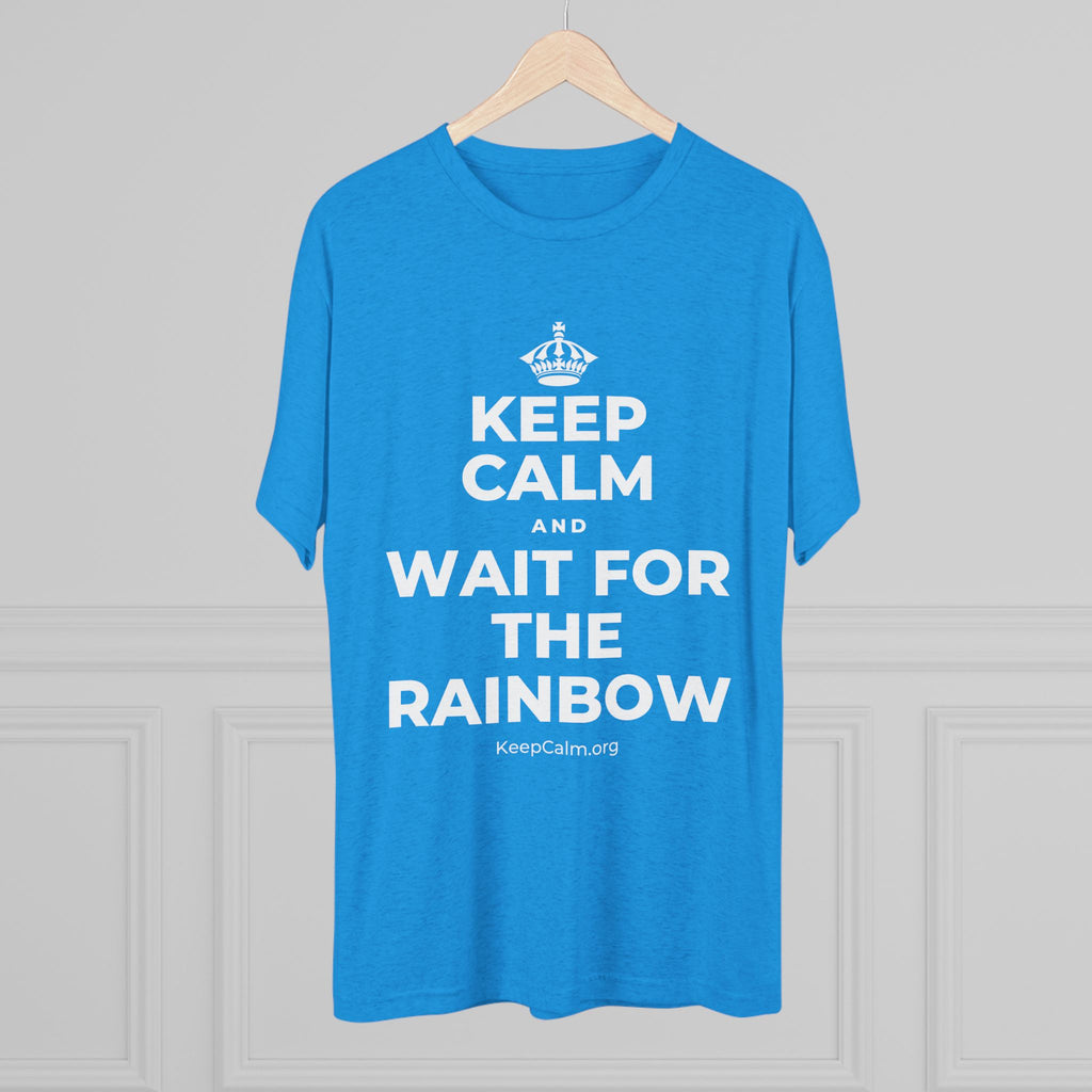 KEEP CALM AND WAIT FOR THE RAINBOW Tri-Blend Tee