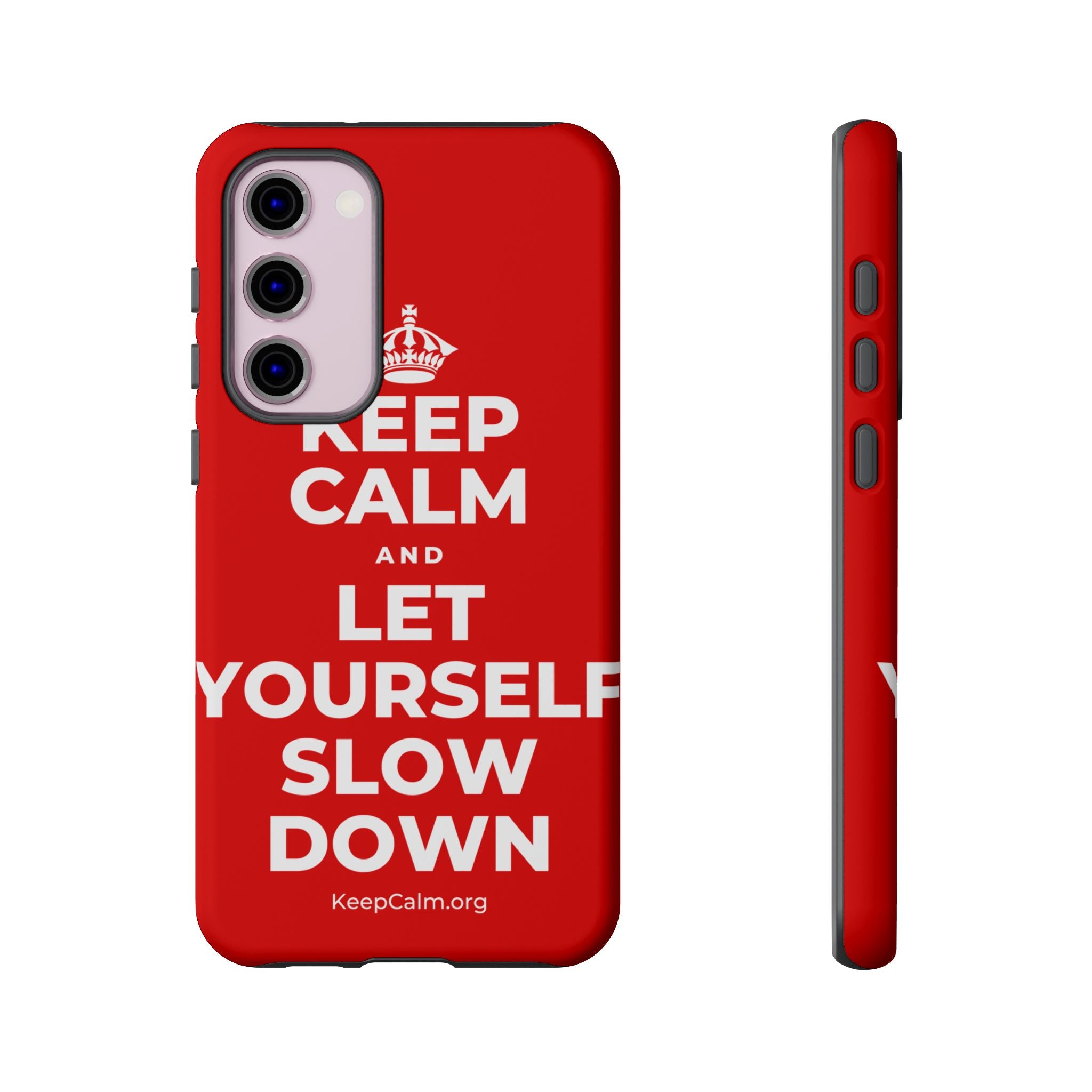 KEEP CALM AND LET YOURSELF SLOW DOWN Phone Case