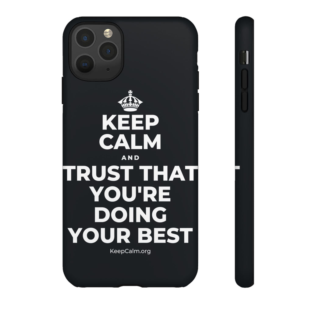 KEEP CALM AND TRUST THAT YOU'RE DOING YOUR BEST Phone Case (Dark)