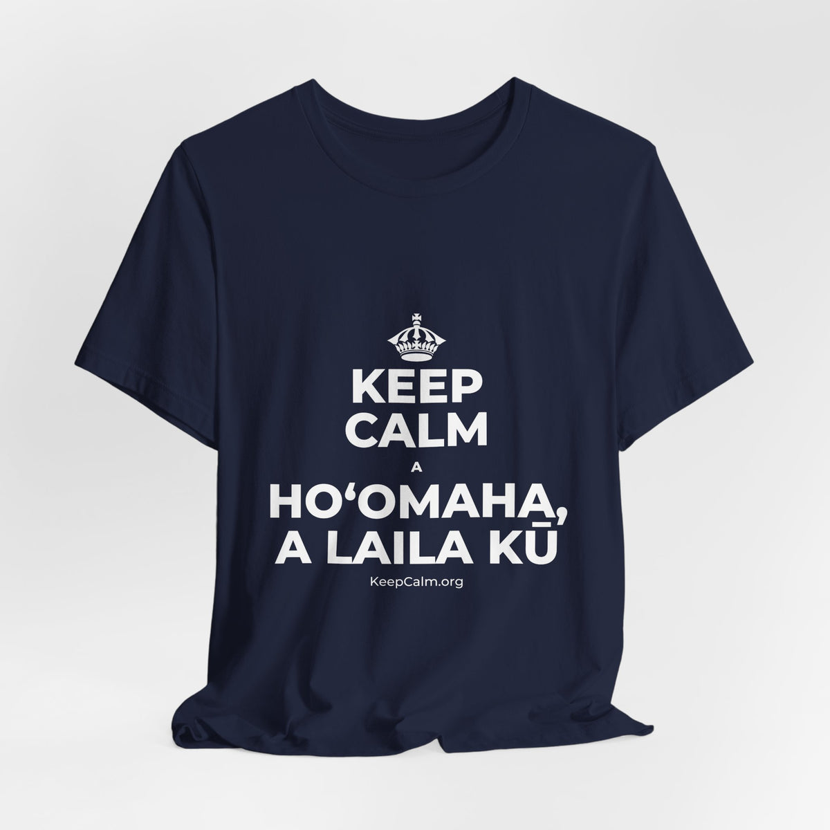 KEEP CALM A HOʻOMAHA, A LAILA KŪ T-Shirt (White–Asphalt)