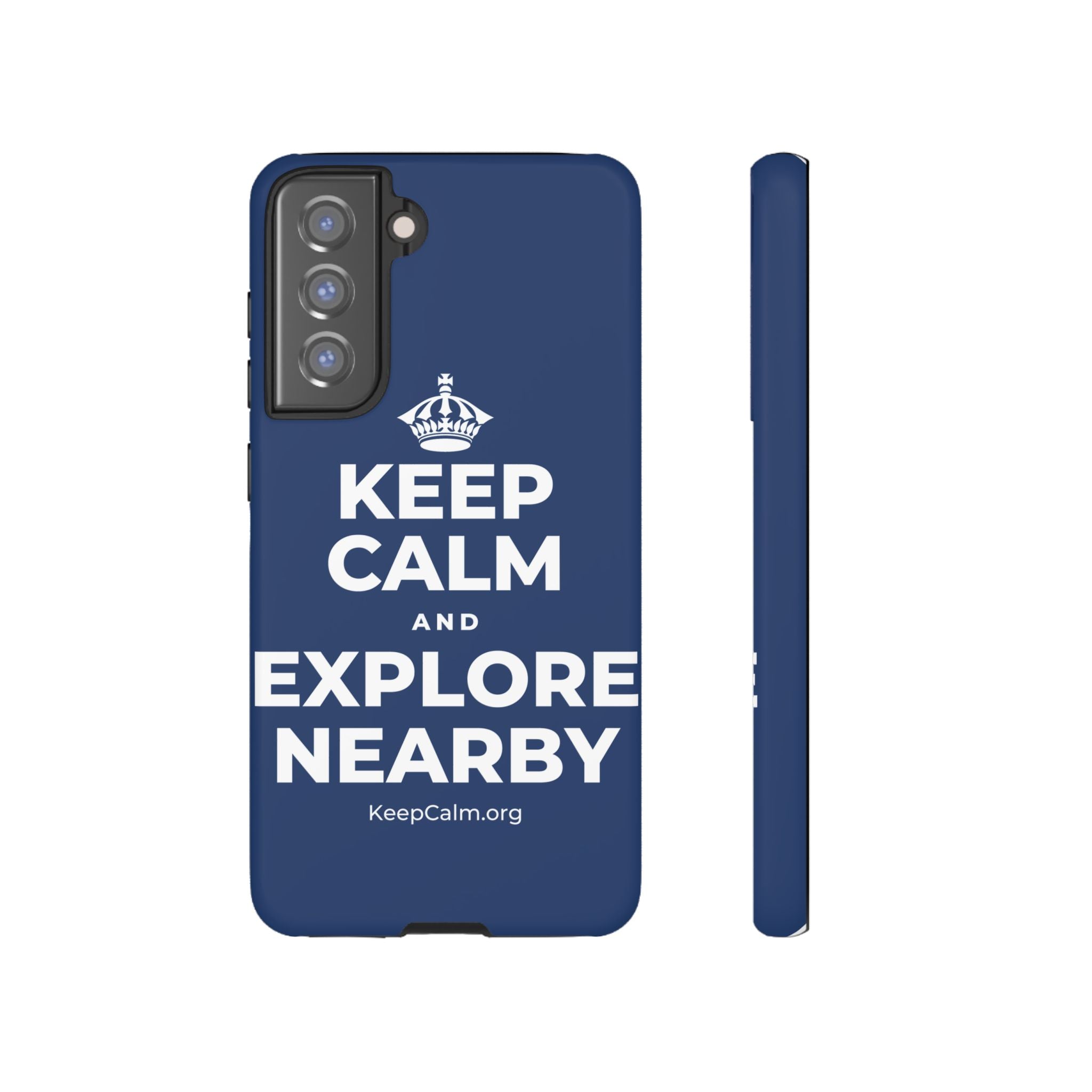 KEEP CALM AND EXPLORE NEARBY Phone Case