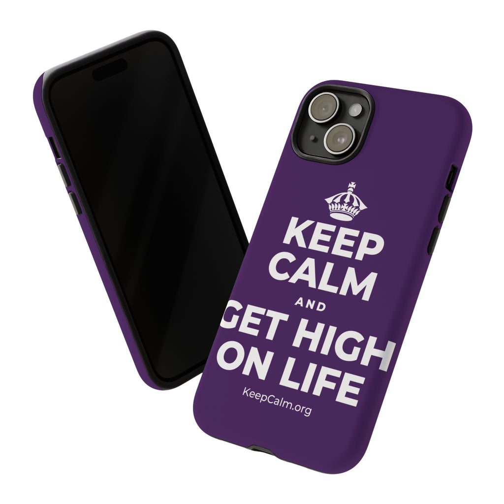 KEEP CALM AND GET HIGH ON LIFE Phone Case