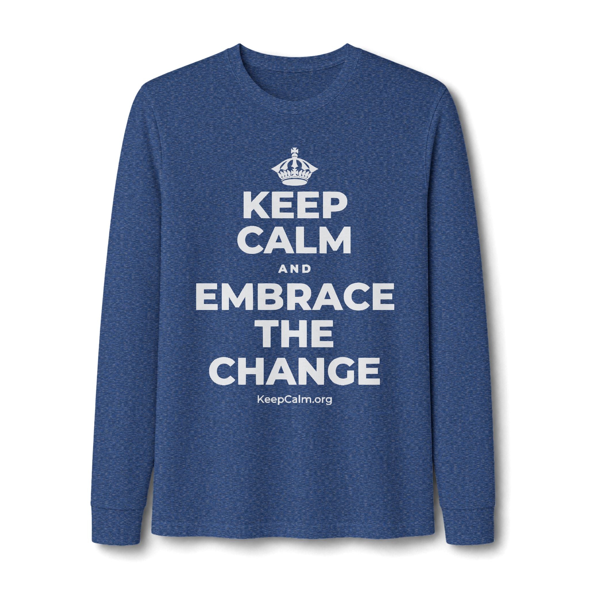 KEEP CALM AND EMBRACE THE CHANGE Long Sleeve Tee