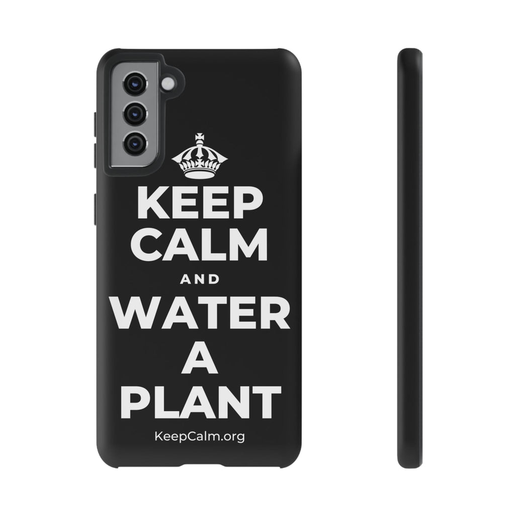 KEEP CALM AND WATER A PLANT Phone Case
