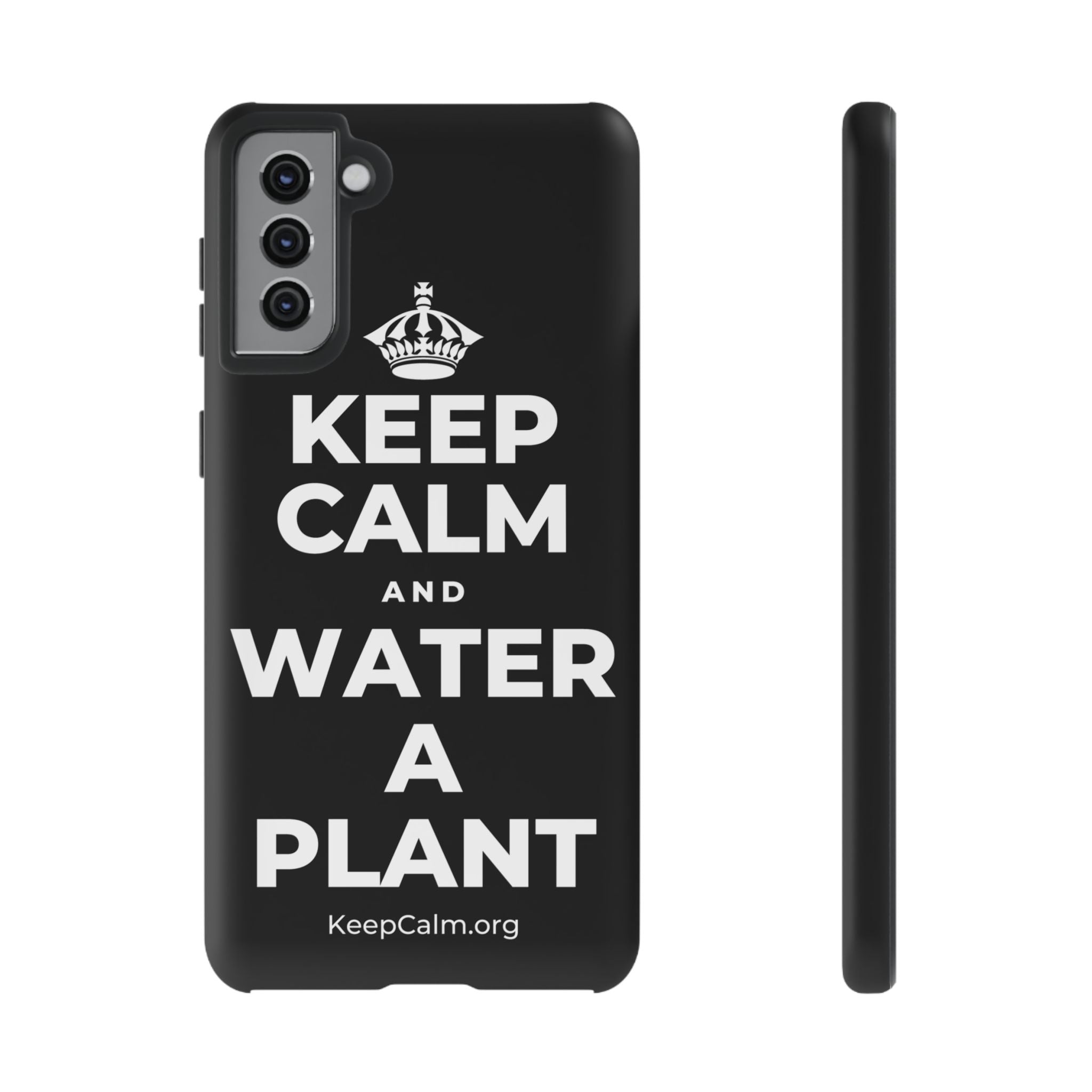 KEEP CALM AND WATER A PLANT Phone Case