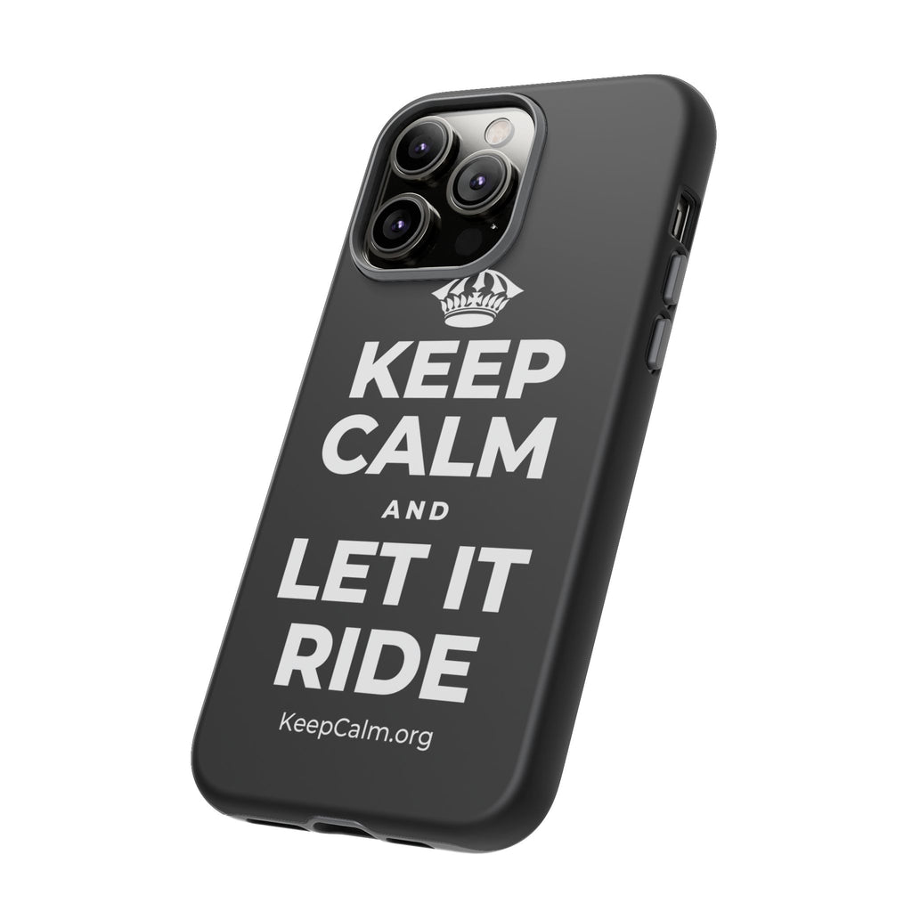 KEEP CALM AND LET IT RIDE Phone Case