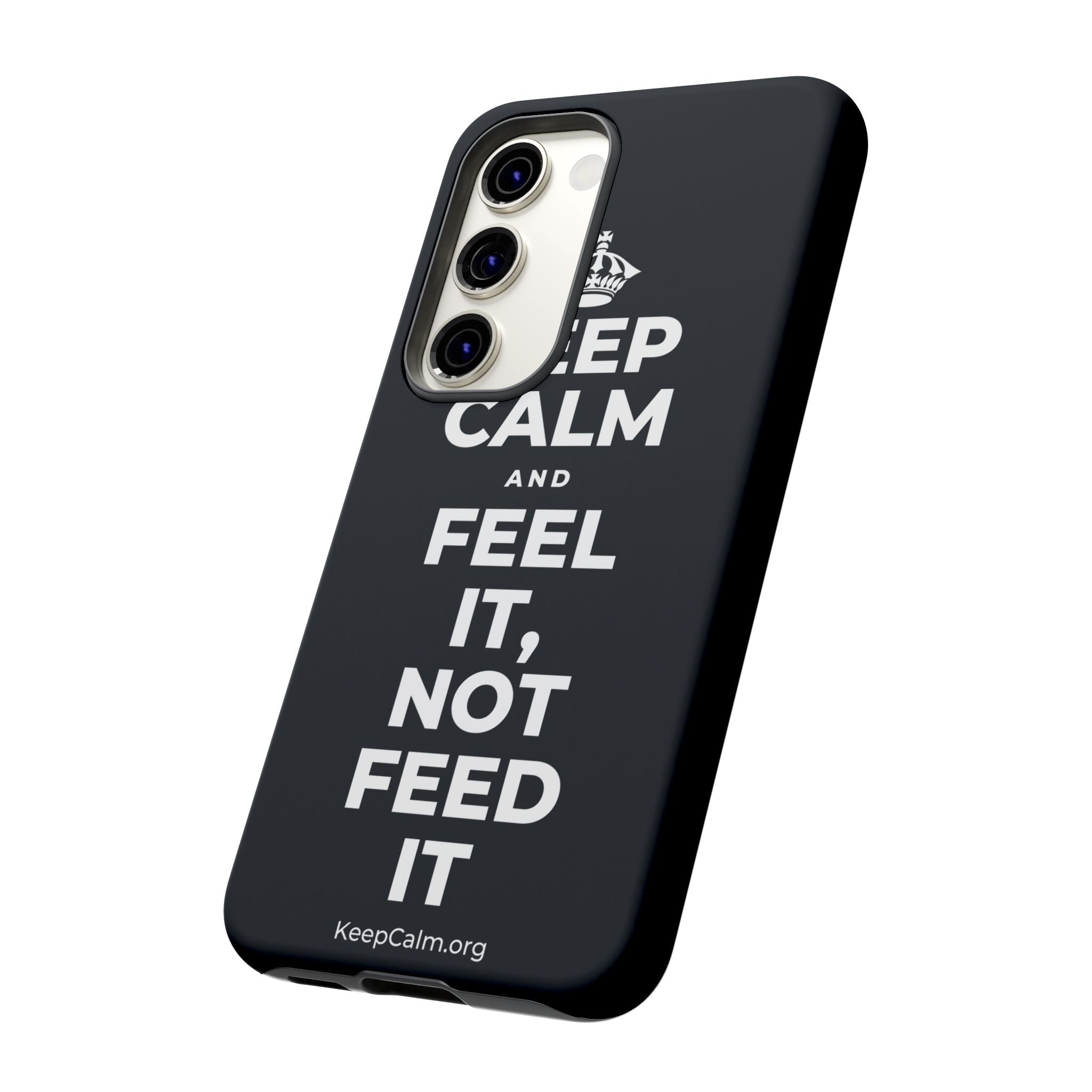 KEEP CALM AND FEEL IT, NOT FEED IT Phone Case (Dark)