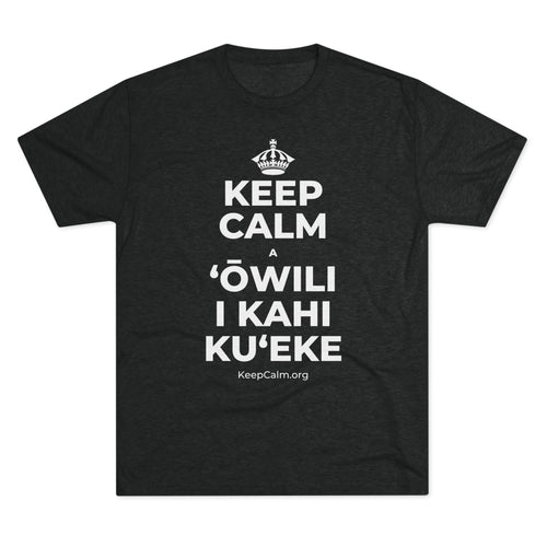 KEEP CALM A ʻŌWILI I KAHI KUʻEKE Tri-Blend Tee