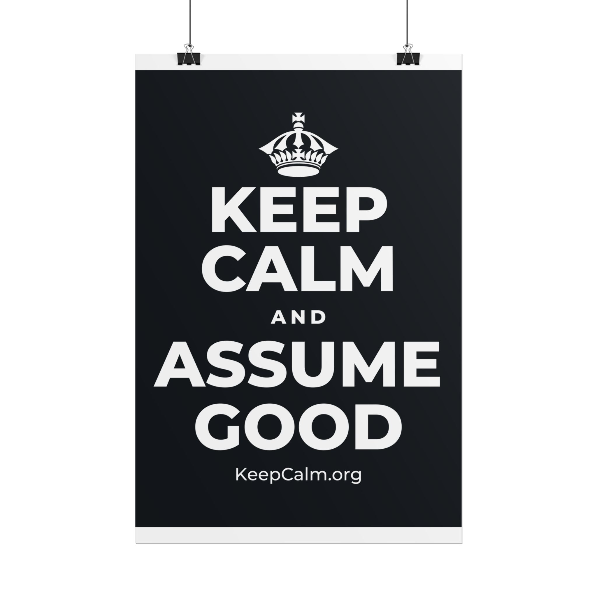 KEEP CALM AND ASSUME GOOD Poster (Dark)