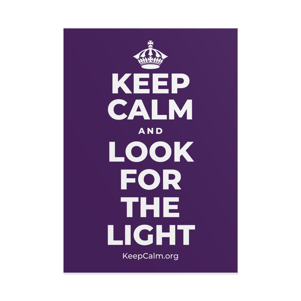 KEEP CALM AND LOOK FOR THE LIGHT Poster