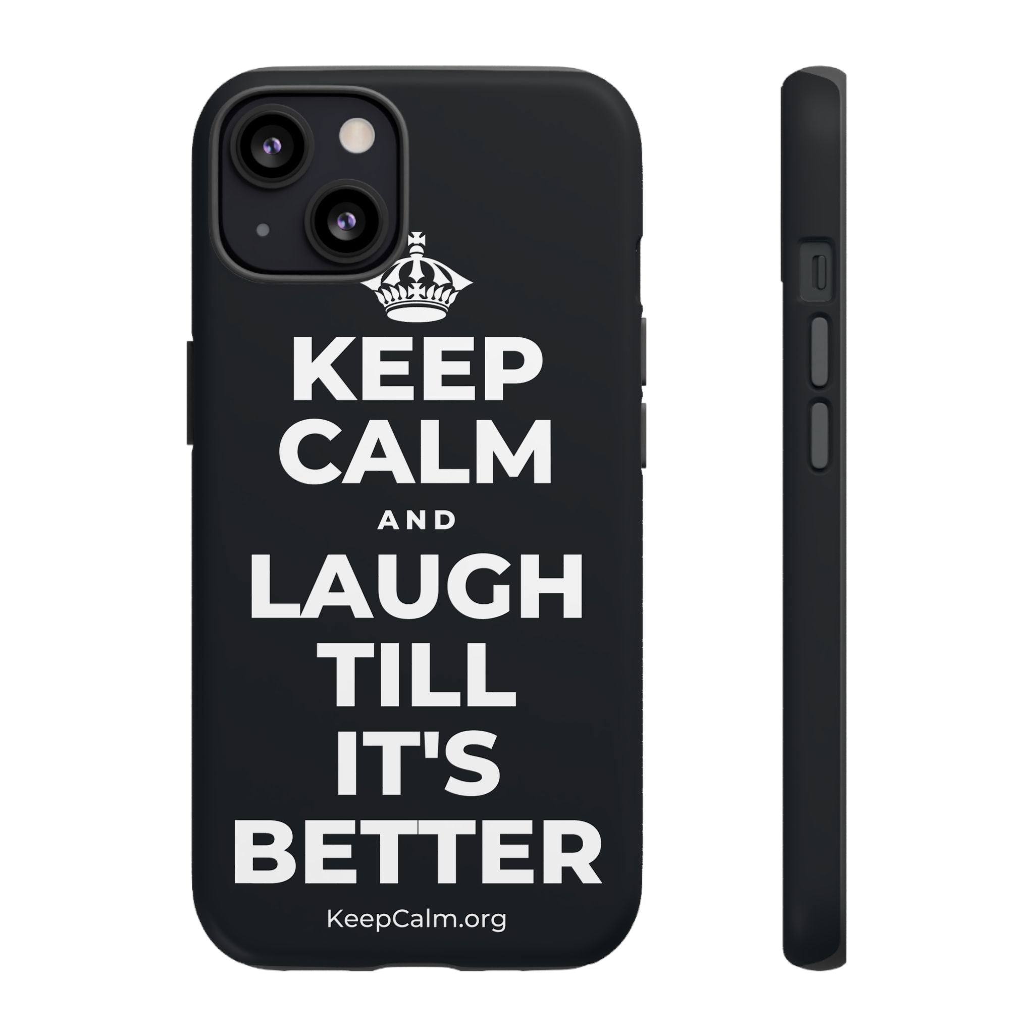 KEEP CALM AND LAUGH TILL IT'S BETTER Phone Case (Dark)
