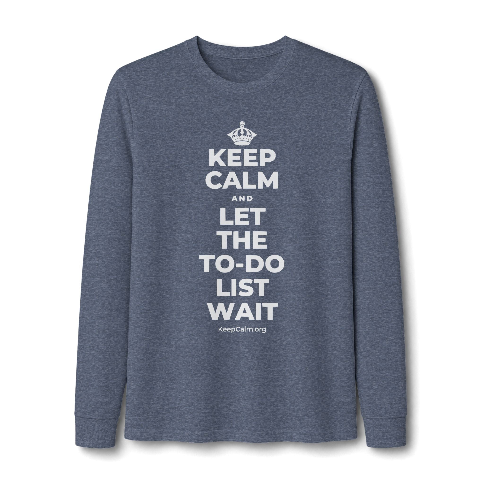 KEEP CALM AND LET THE TO-DO LIST WAIT Long Sleeve Tee