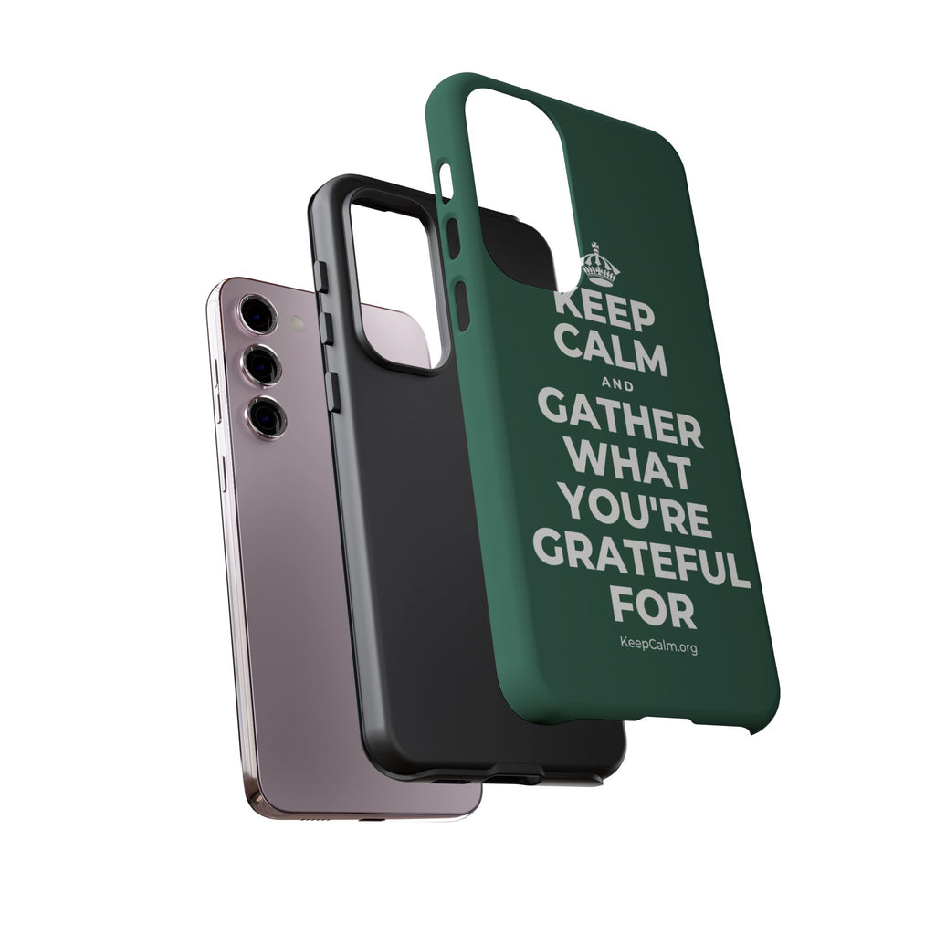 KEEP CALM AND GATHER WHAT YOU'RE GRATEFUL FOR Phone Case