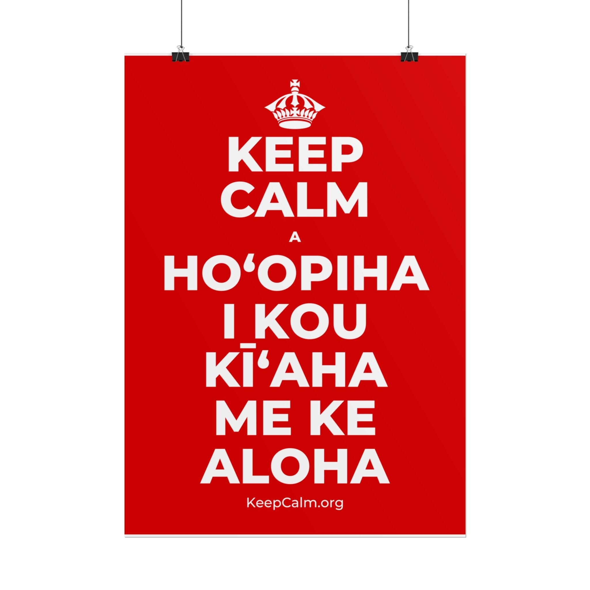 KEEP CALM A HOʻOPIHA I KOU KĪʻAHA ME KE ALOHA Poster