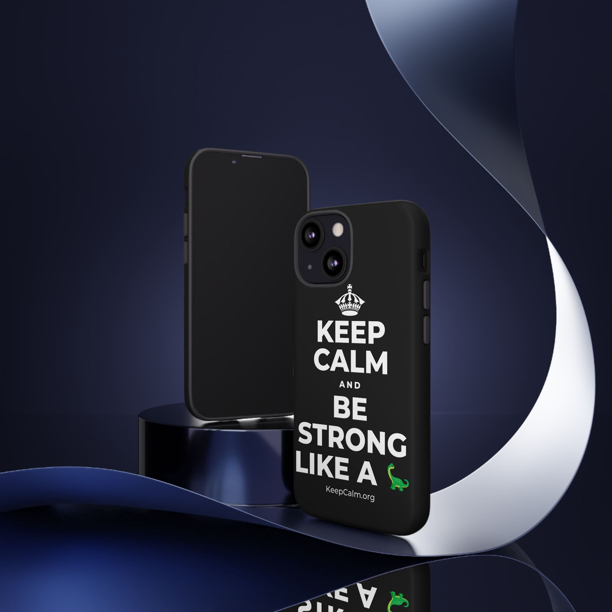 KEEP CALM AND BE STRONG LIKE A 🦕 Phone Case