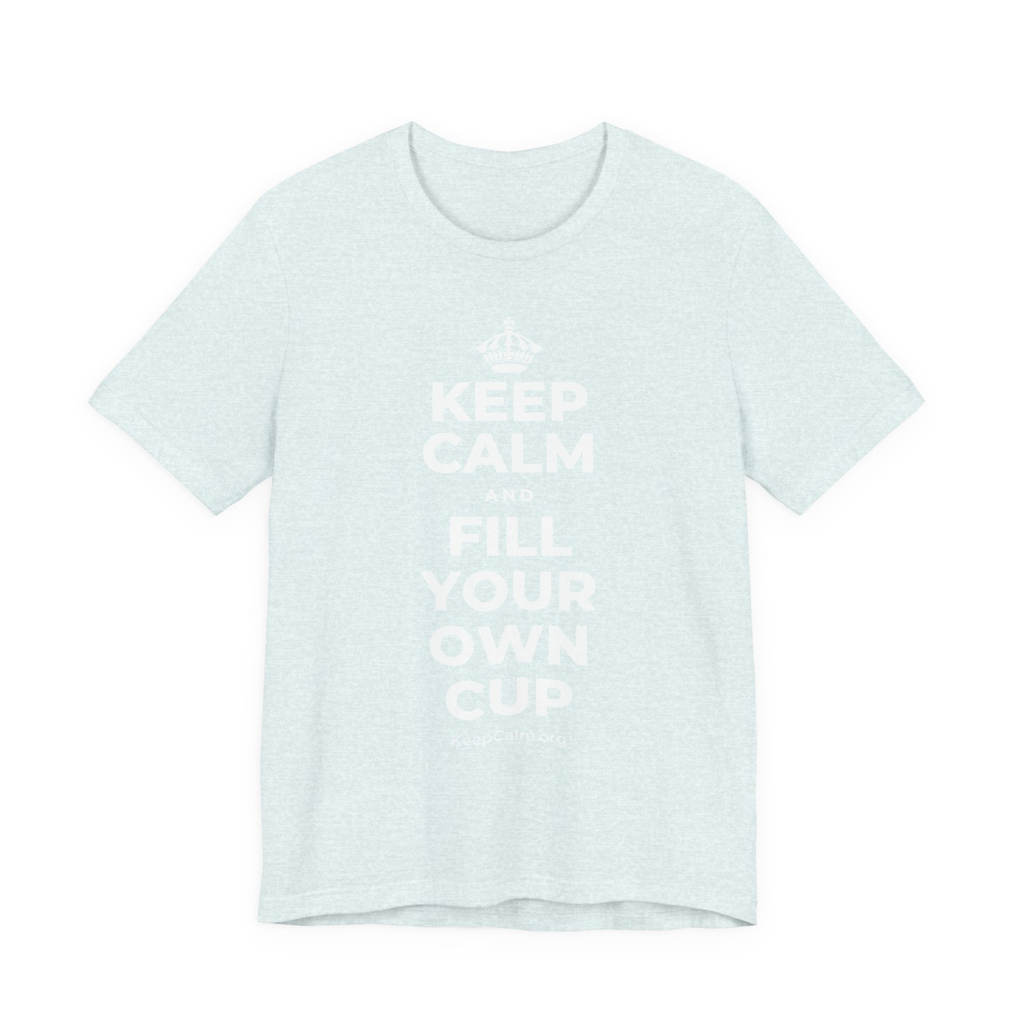 KEEP CALM AND FILL YOUR OWN CUP T-Shirt (Soft Cream–Heather Mauve)