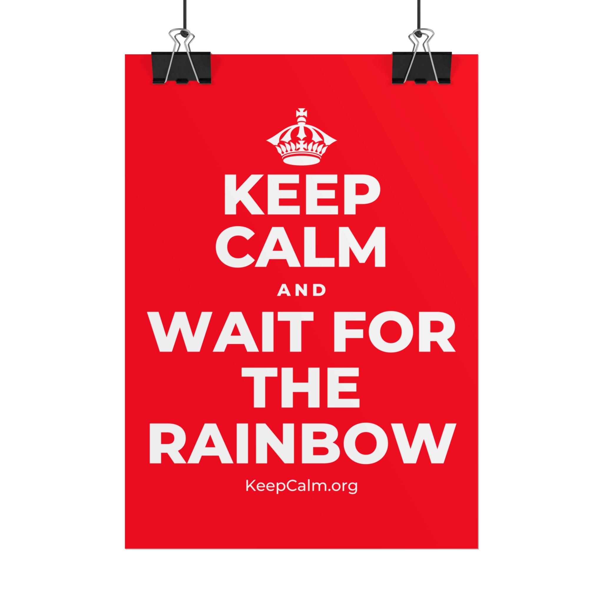 KEEP CALM AND WAIT FOR THE RAINBOW Poster