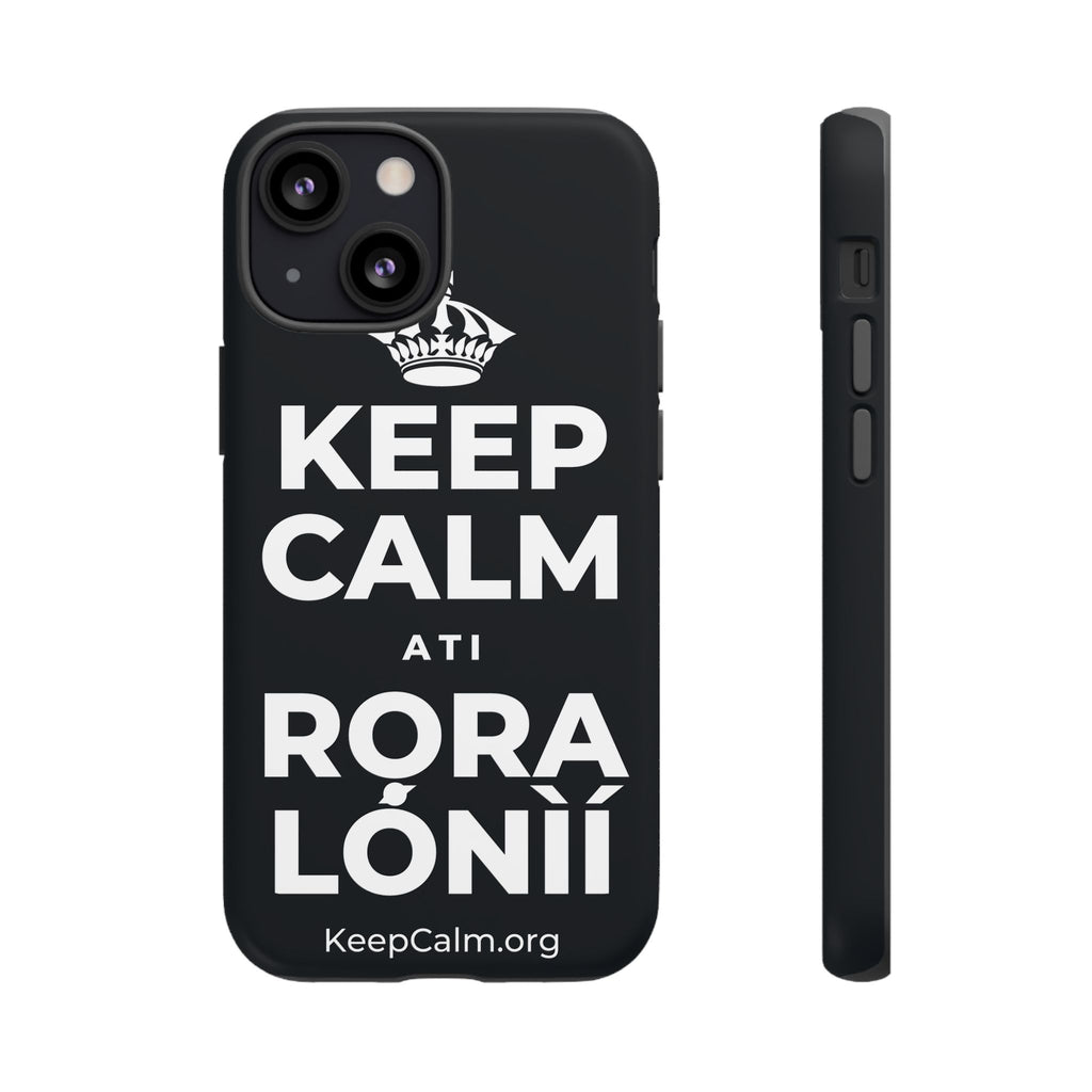 KEEP CALM ATI RỌRA LÓNÌÍ Phone Case (Dark)