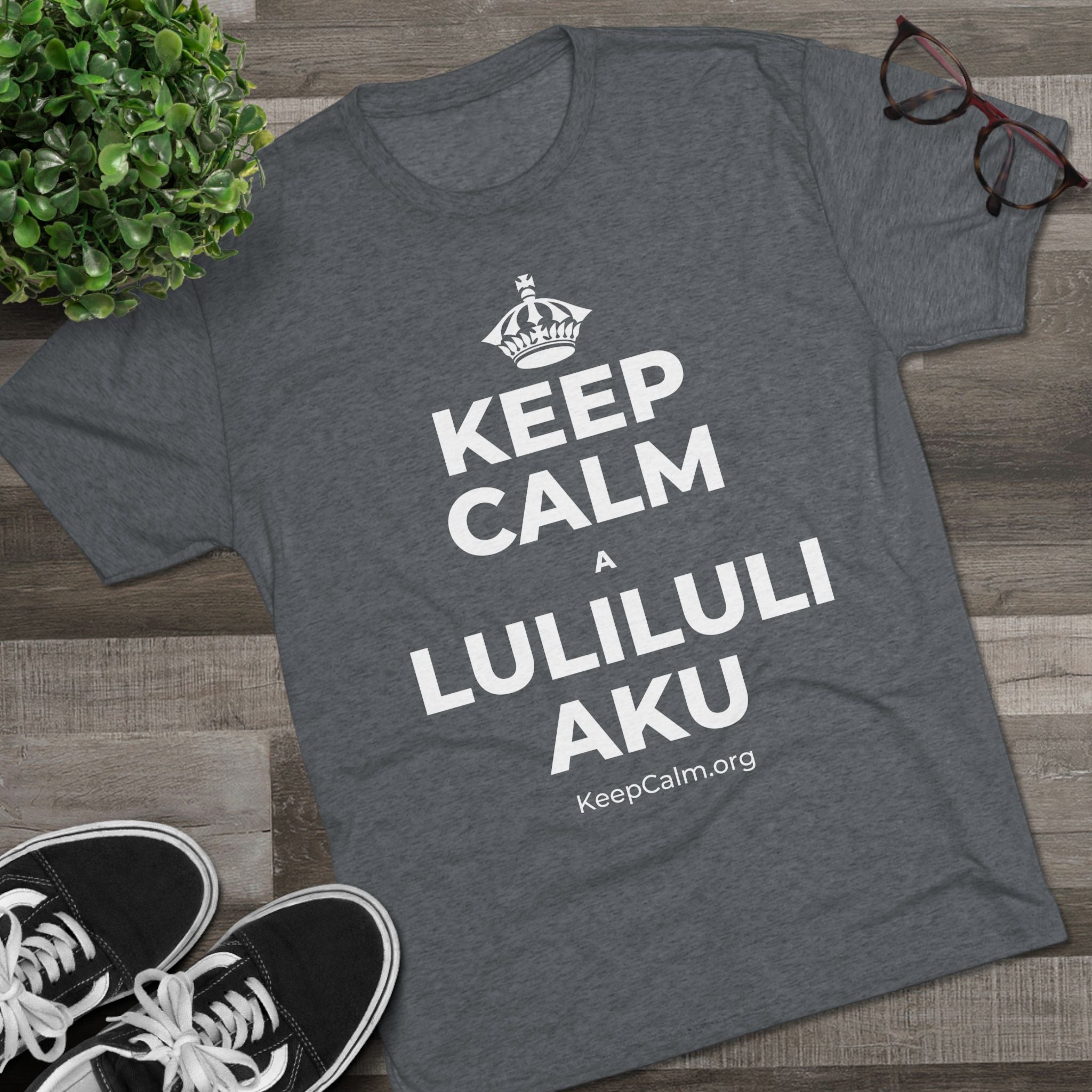KEEP CALM A LULILULI AKU Tri-Blend Tee