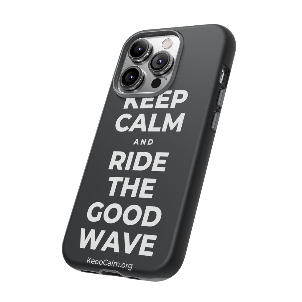 KEEP CALM AND RIDE THE GOOD WAVE Phone Case (Dark)