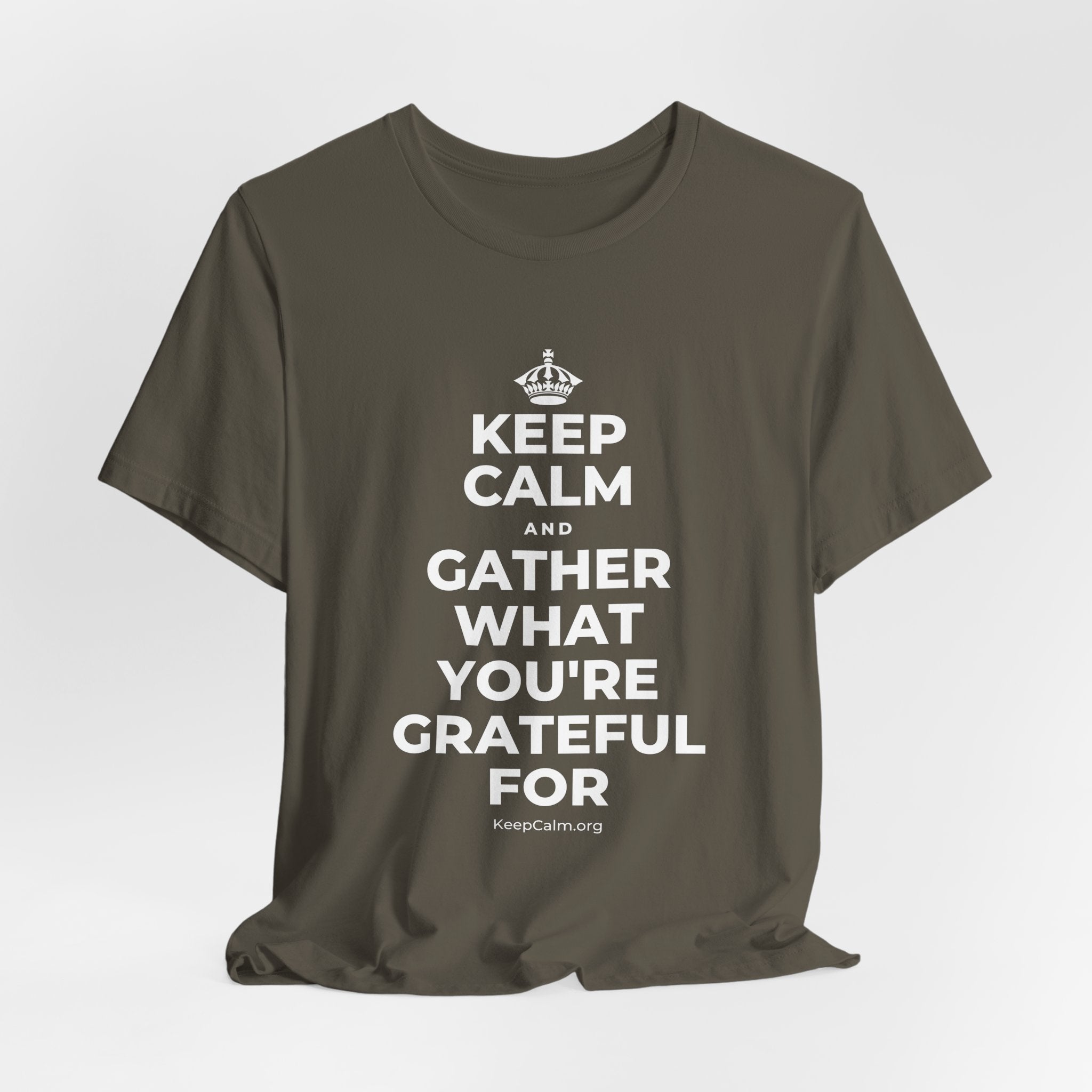 KEEP CALM AND GATHER WHAT YOU'RE GRATEFUL FOR T-Shirt (White–Asphalt)