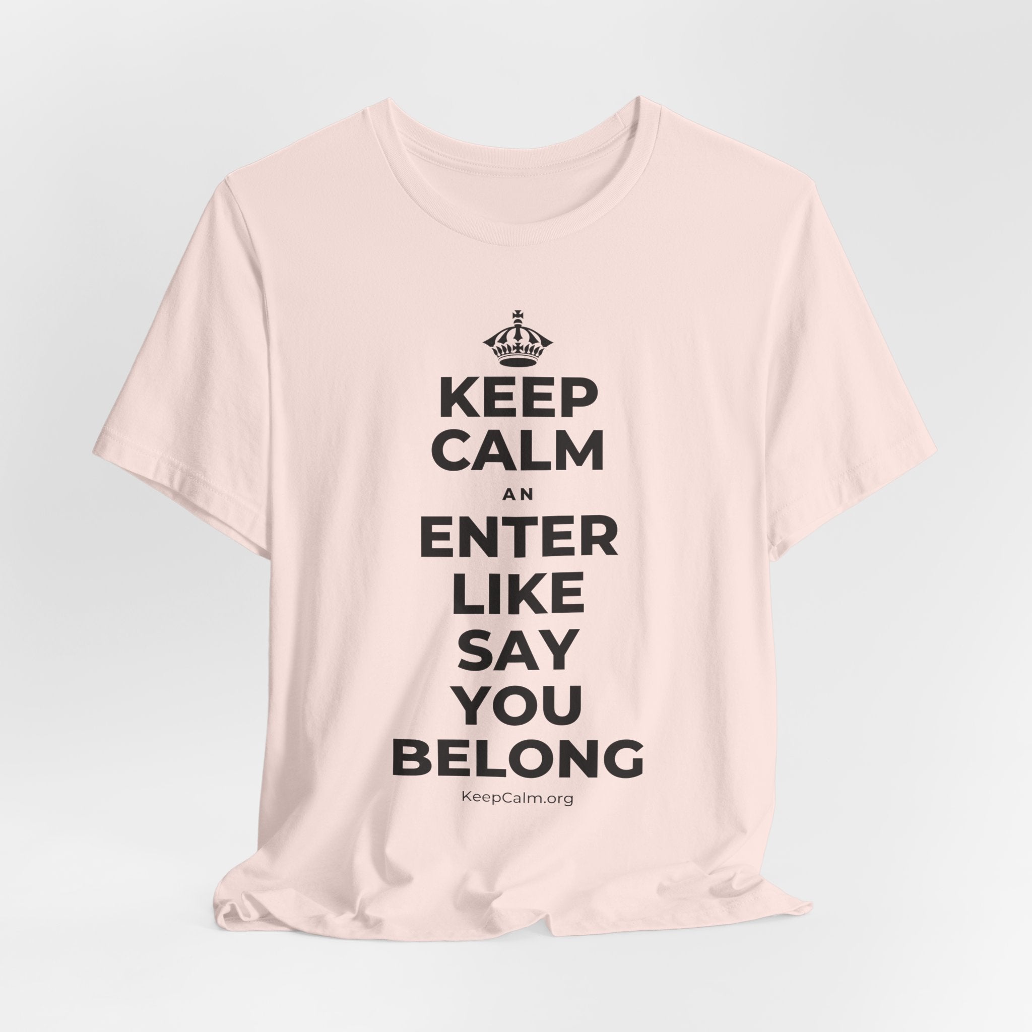 KEEP CALM AN ENTER LIKE SAY YOU BELONG T-Shirt (Soft Cream–Heather Mauve)