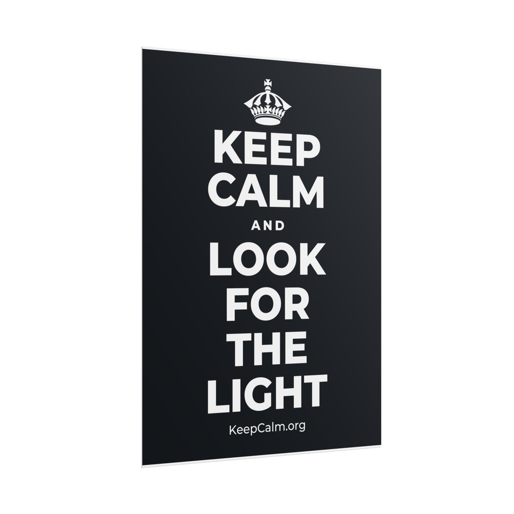 KEEP CALM AND LOOK FOR THE LIGHT Poster (Dark)