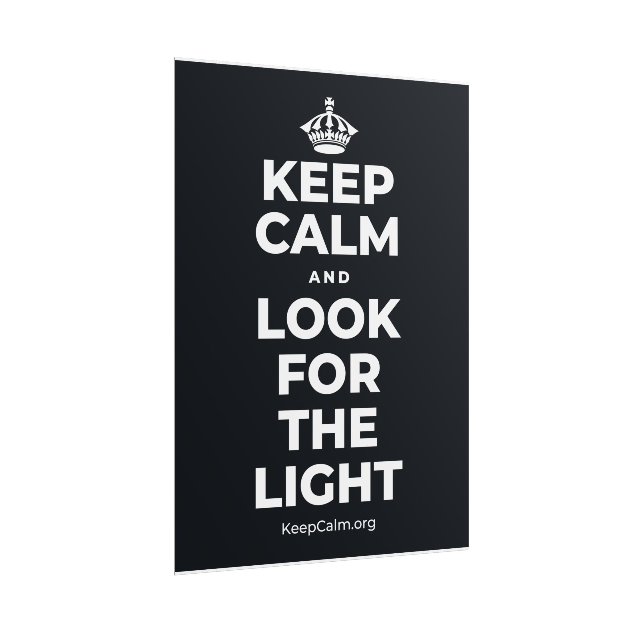 KEEP CALM AND LOOK FOR THE LIGHT Poster (Dark)