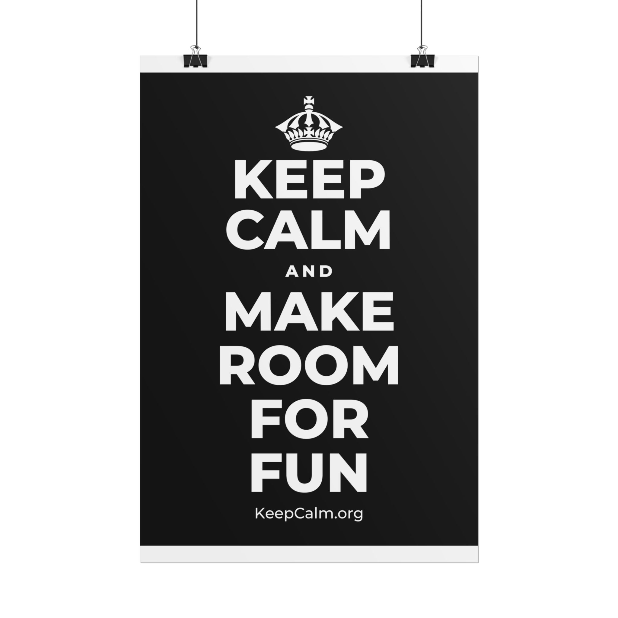 KEEP CALM AND MAKE ROOM FOR FUN Poster