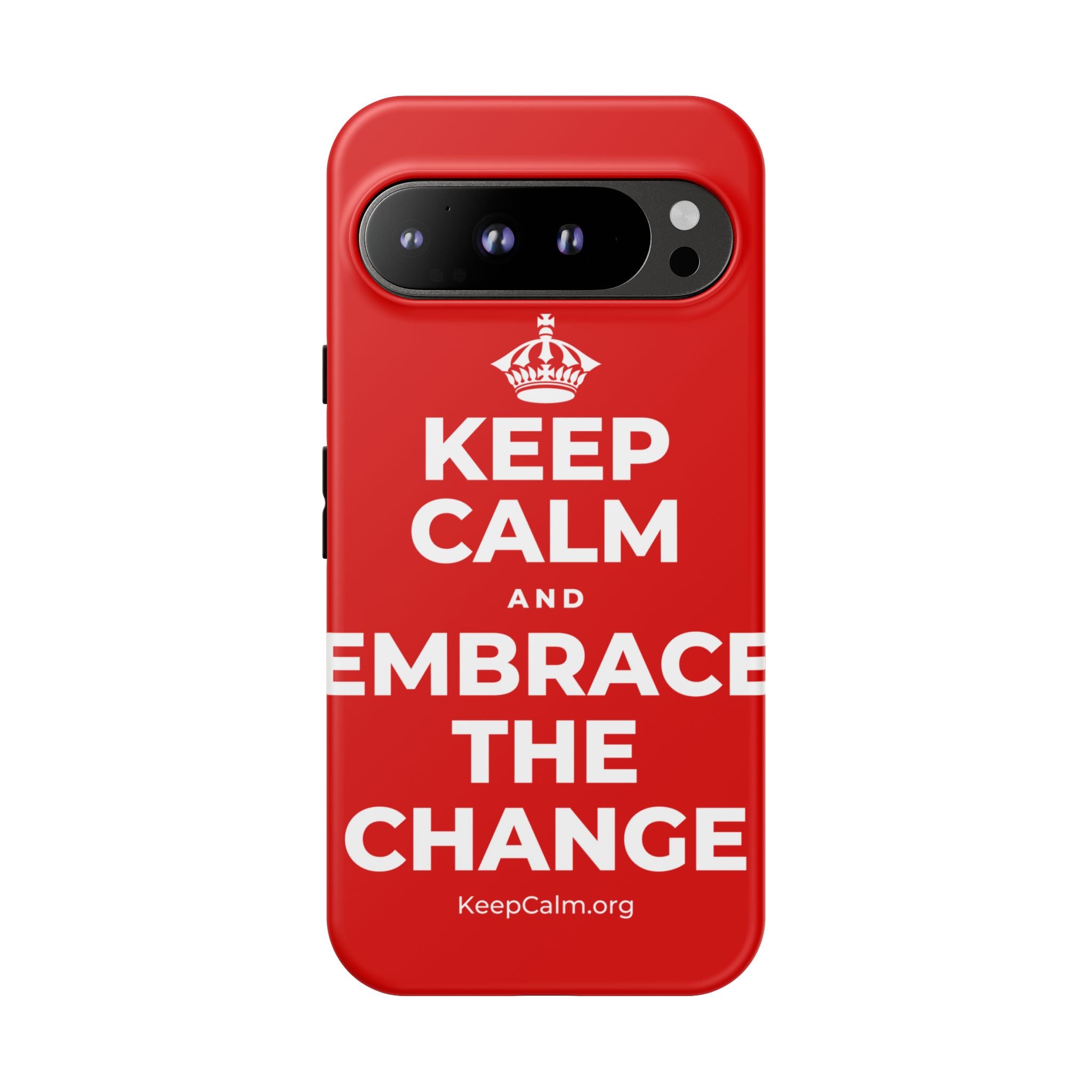 KEEP CALM AND EMBRACE THE CHANGE Phone Case