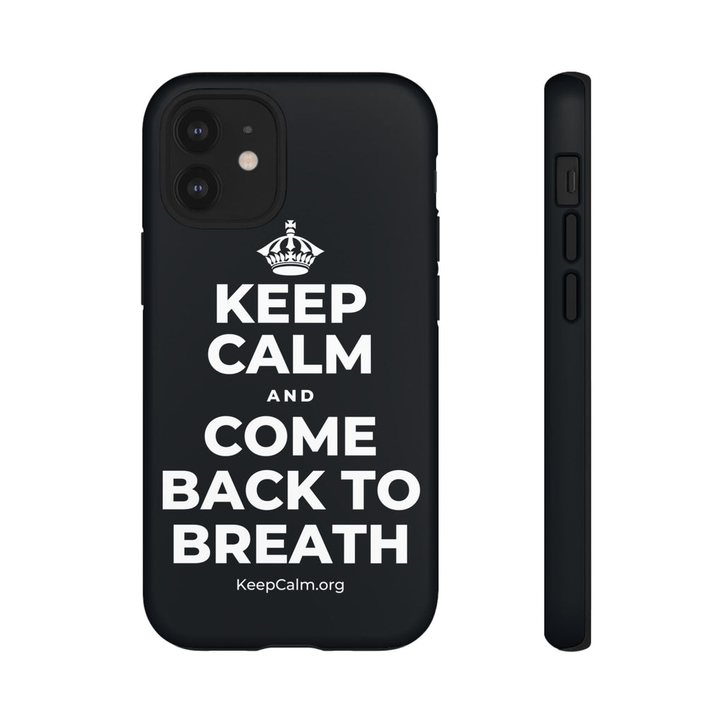KEEP CALM AND COME BACK TO BREATH Phone Case (Dark)